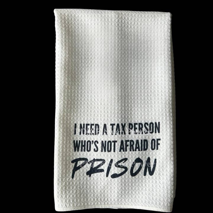 Funny Tax Accountant Kitchen Towel - Tax person not afraid of Prison Waffle Weave | PDX Flower Power for wholesale by PDX Flower Power