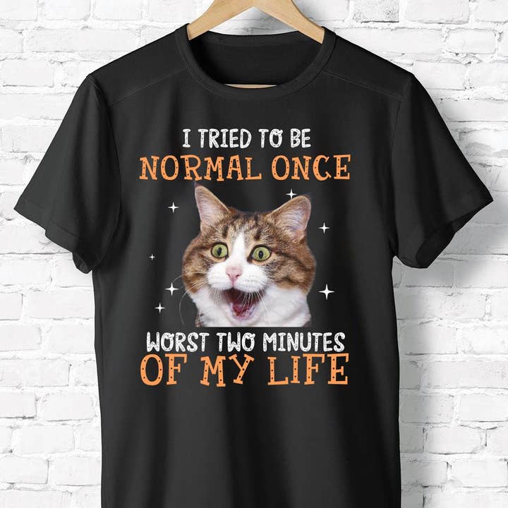 Black I Tried To Be Normal Once Worst Two Minutes Of My Life Shirt for wholesale on Faire