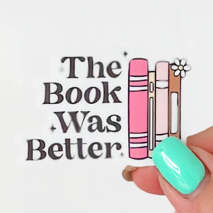 Little Mama Shirt Shop - Wholesale Sticker - LMSS® STICKER - The Book Was Better0