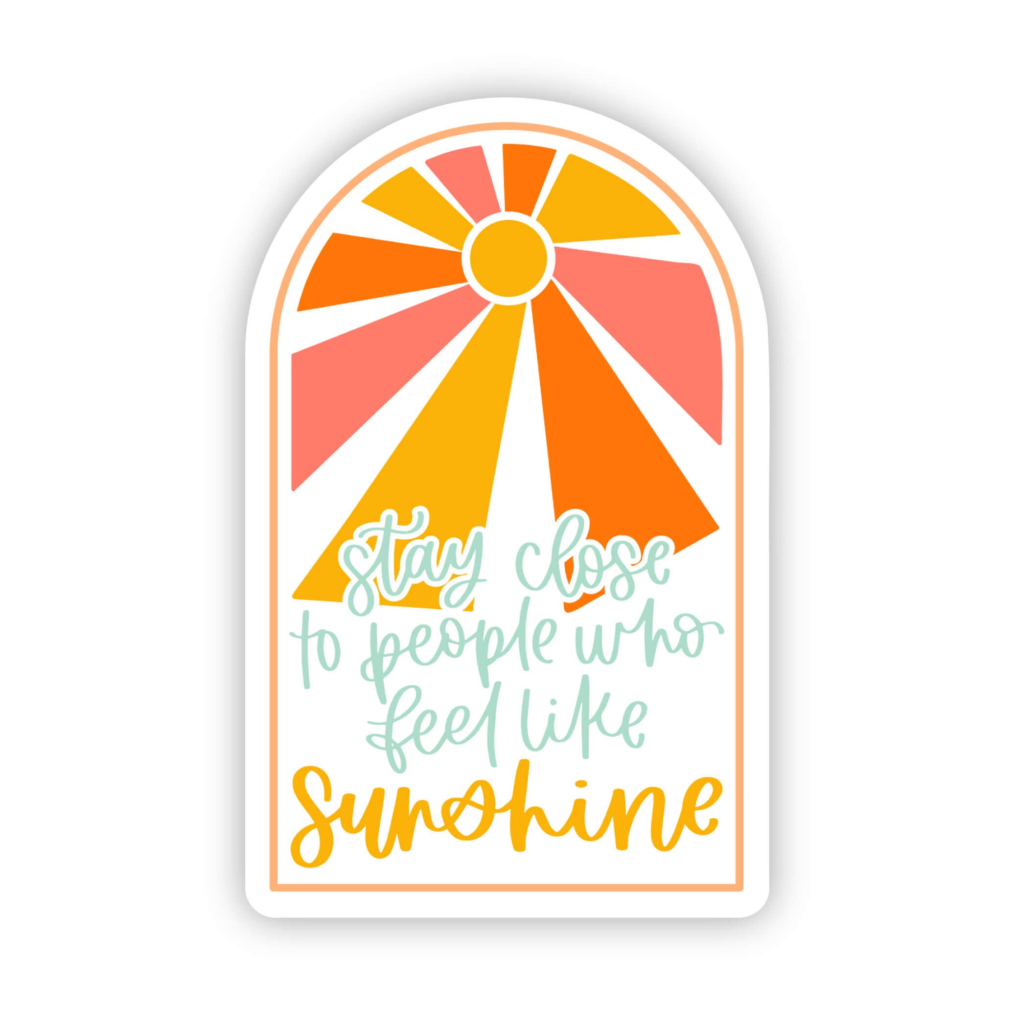 Big Moods - Wholesale Sticker - "Stay Close To People Who Feel Like Sunshine" Sticker