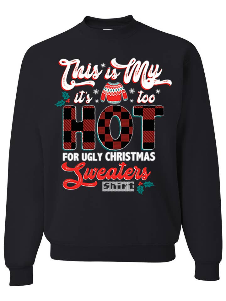 Dit is mijn te heet voor een sweatshirt lelijke kersttrui voor wholesale door CJS Products LLC