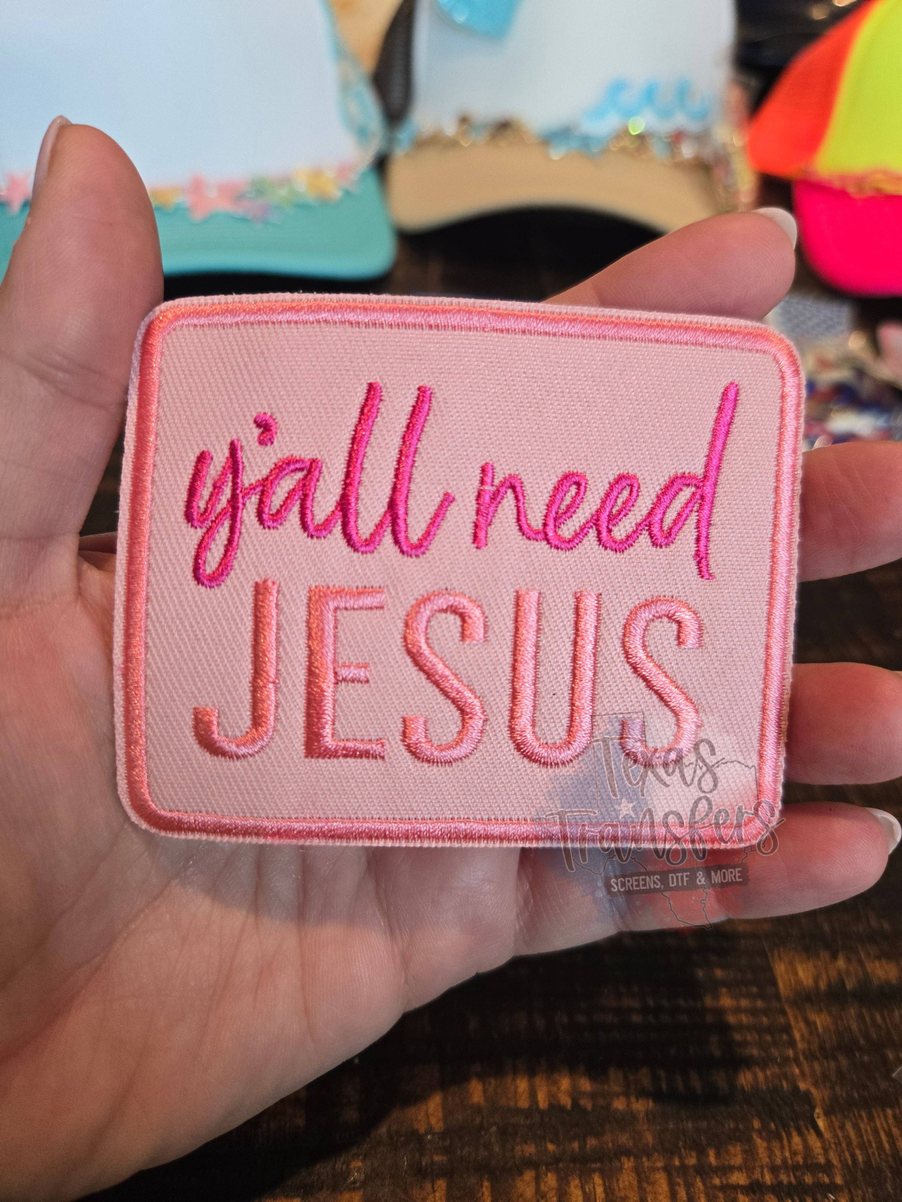 Texas Transfers - Wholesale Patch - Y'all Need Jesus Iron-On PATCH