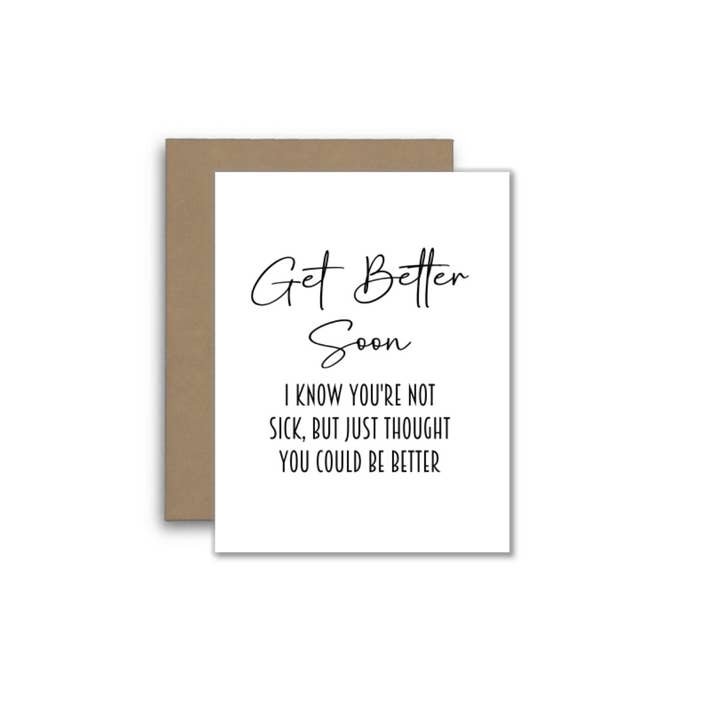 North Star Rustics Greetings - Wholesale Get Well Card - Funny Card – Get Better Soon (Even If You’re Not Sick)