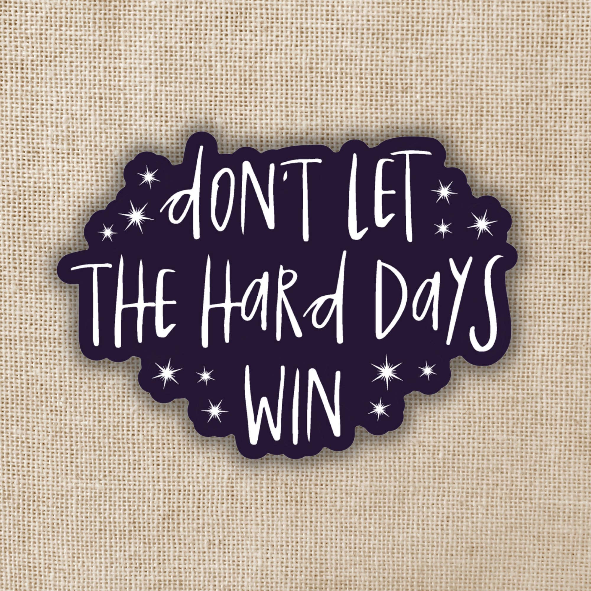 Kingdom of Threads - Wholesale Sticker - Don't Let The Hard Days Win ACOTAR Sticker