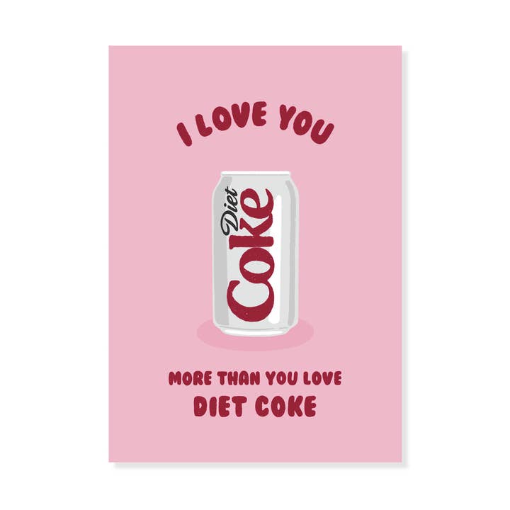 More Than Diet Coke - Love Card for wholesale by Ella Goddard