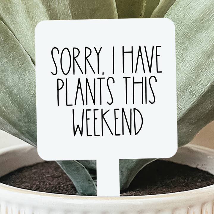 I Have Plants This Weekend Plant Marker for wholesale by Knotty Design Co.