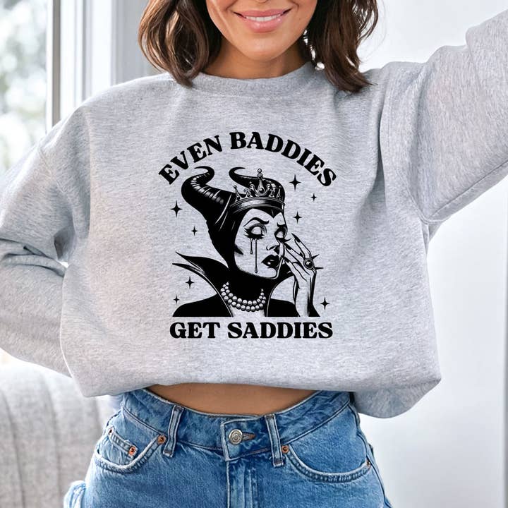 Even Baddies Get Saddies - Funny Pop Culture Sweatshirt for wholesale by House Of Rodan