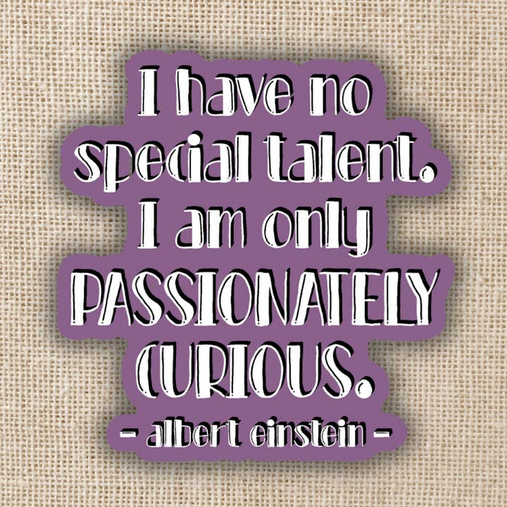 Autocollant avec citation « Passionately Curious Einstein » pour la vente par Kingdom of Threads
