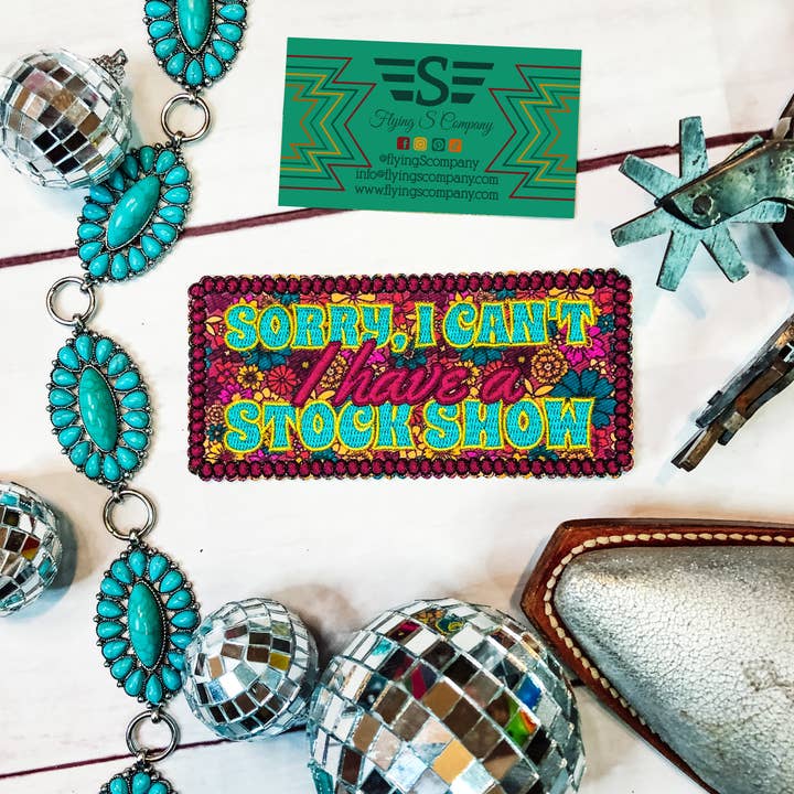 Flying S Company - Wholesale Patch - Can't, I Have a Stock Show Patch (Patch ONLY)0