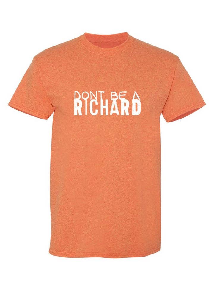 Feelin Good Tees - Wholesale Screen Printed T-Shirt - Unisex - Dont Be a Richard.9