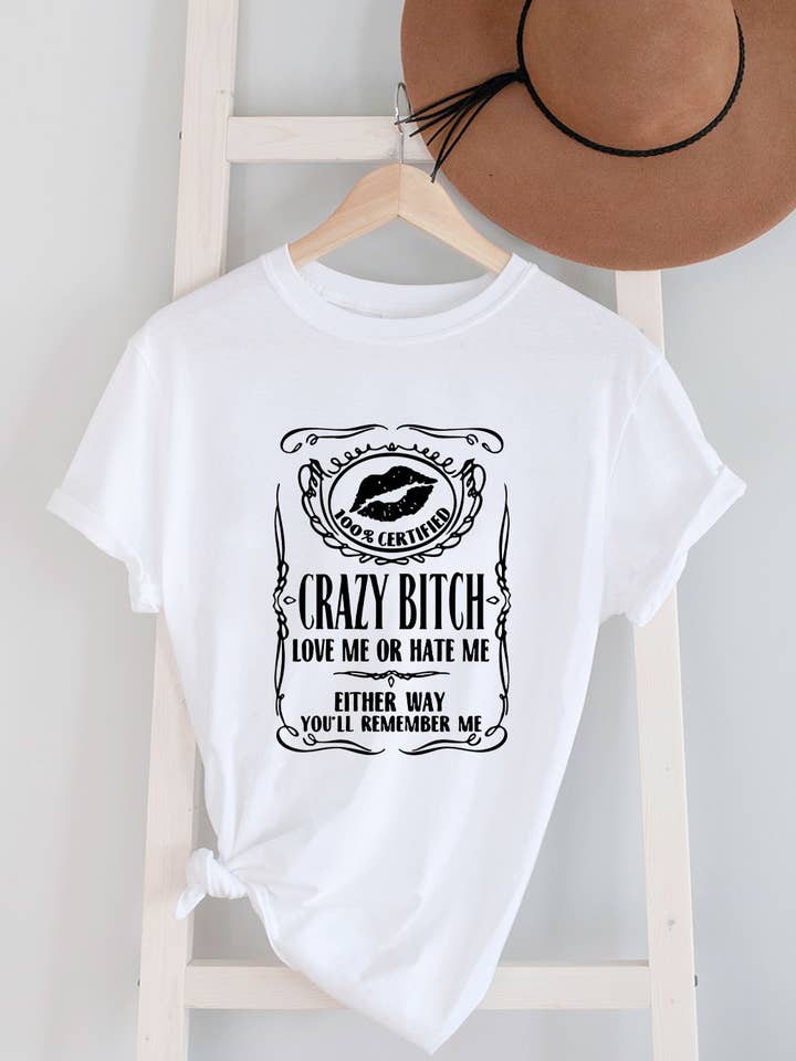 Crazy Bitch Love Me or Hate Me, Unisex Round Neck T-Shirt for wholesale by Top Avenue