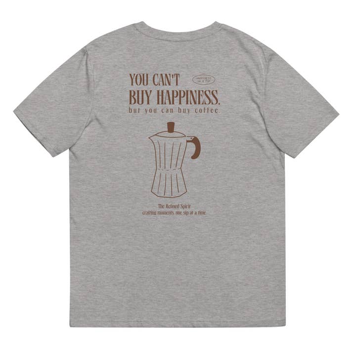 The Refined Spirit - Wholesale Screen Printed T-Shirt - Unisex - You can't buy happiness but you can buy coffee - Organic T-shirt1