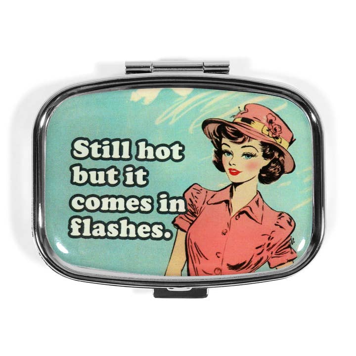 Still Hot but It Comes in Flashes - Funny Metal Pill Box for wholesale by Bad Betty Greeting Co.