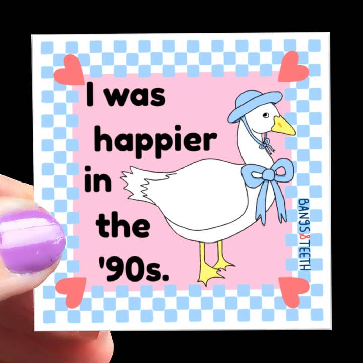 I Was Happier in the 90s - funny vinyl sticker, 90s sticker for wholesale by Bangs & Teeth