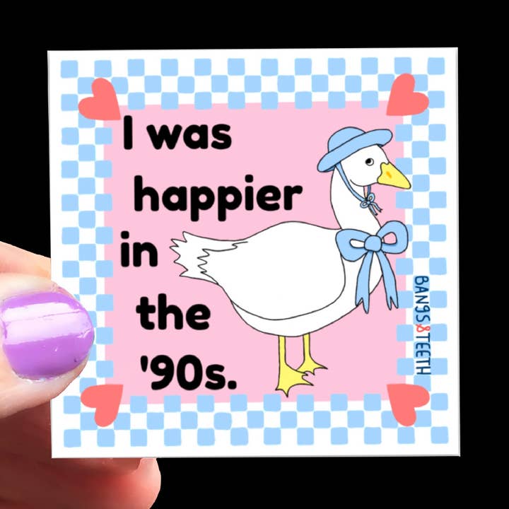 I Was Happier in the 90s - funny vinyl sticker, 90s sticker for wholesale by Bangs & Teeth