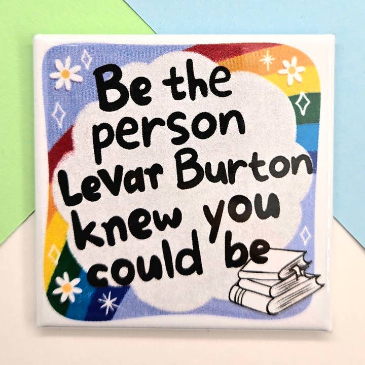 Gelukkige Kleine Magneet - Wees de Persoon die Levar Burton Kende... voor wholesale door Stuck Together Magnets