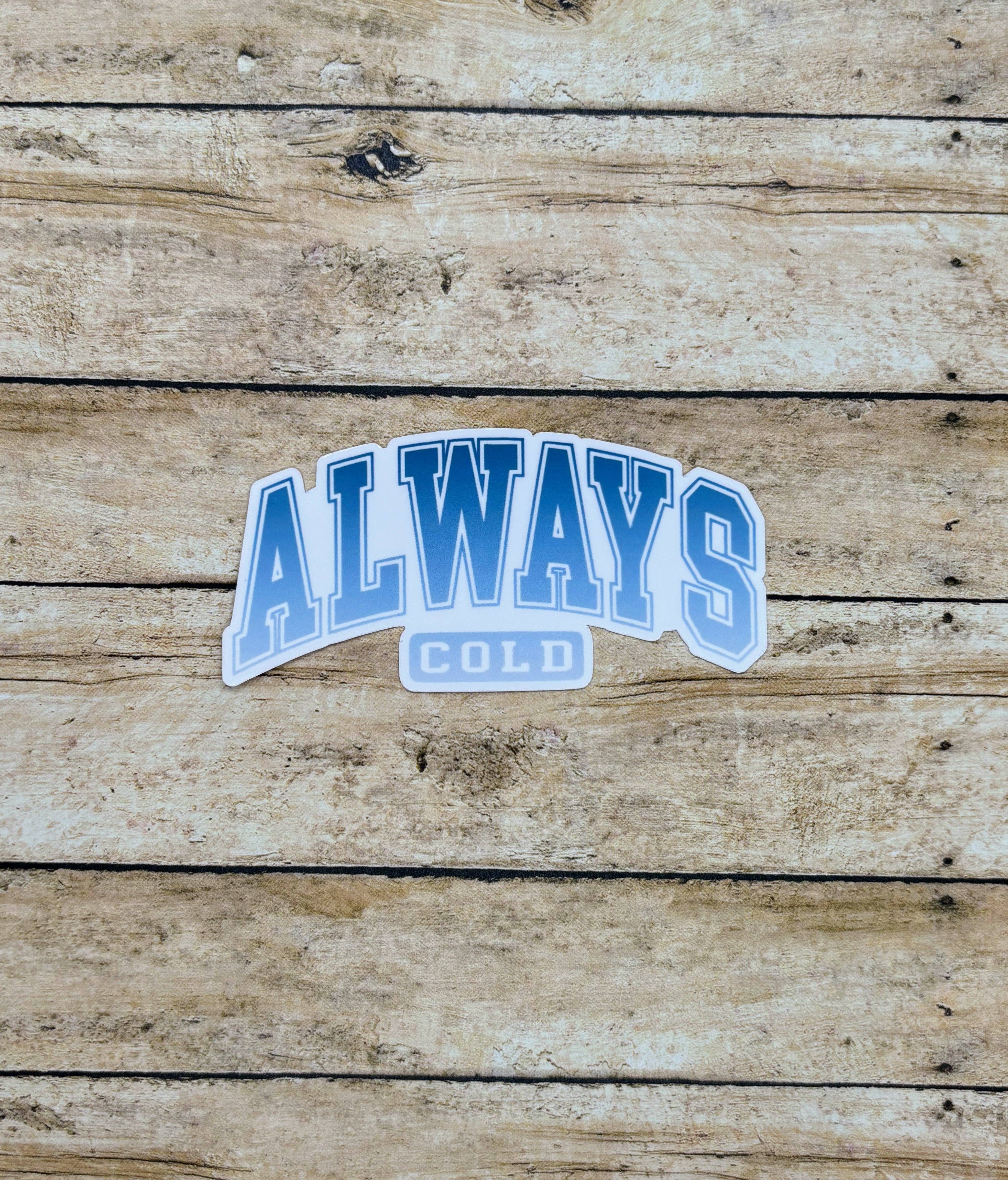 Made with Monday - Wholesale Sticker - Always Cold Sticker1