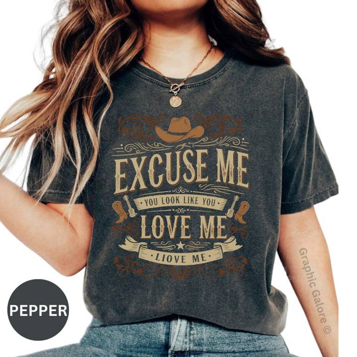 Excuse Me You Look Like You Love Me T-Shirt, Western Shirt, Cowboy Hat, Country Music, Comfort Colors Shirt, Graphic Tee, Boots T-Shirt for wholesale by Graphic Galore