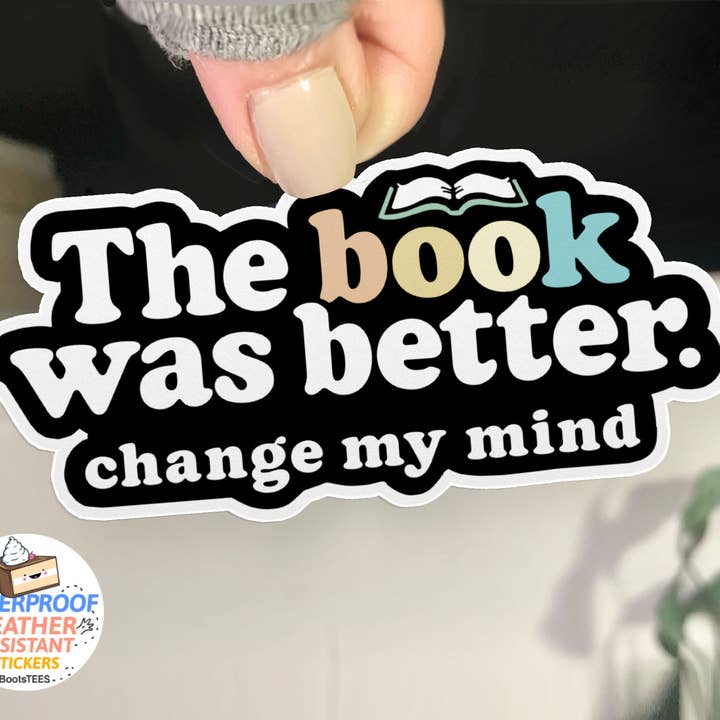 The Book Was Better Sticker, 3" Reading Decal for Bookstores for wholesale by BootsTees