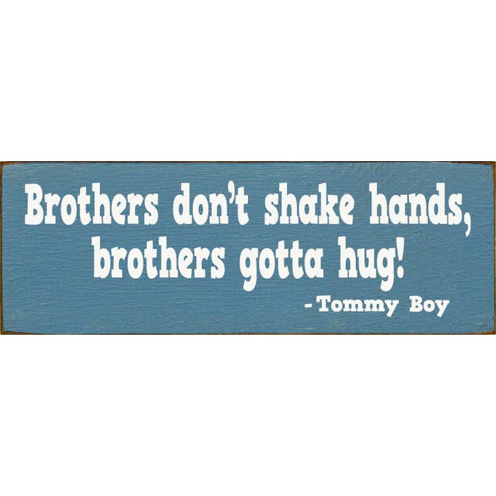 Irmãos não apertem as mãos, irmãos tem de abraçar! - Tommy Boy por atacado de SAWDUST CITY