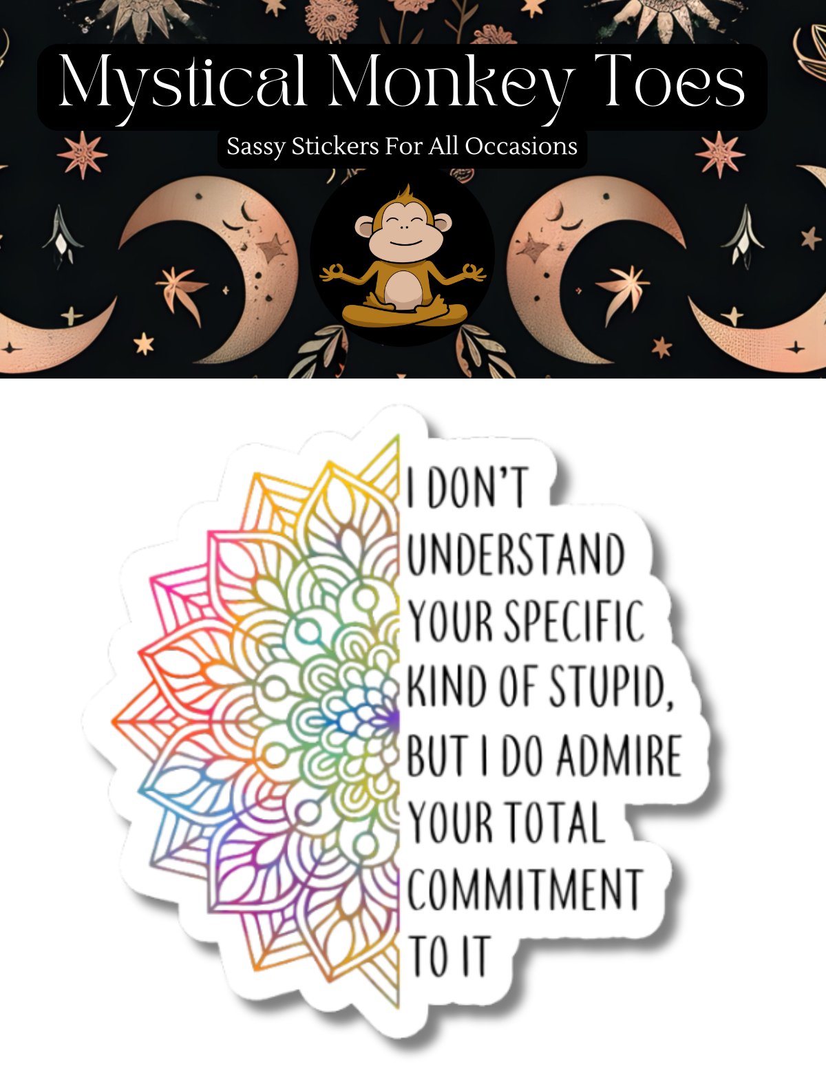 Mystical Monkey Toes - Wholesale Sticker - Funny Your Specific Kind Of Stupid Sticker1