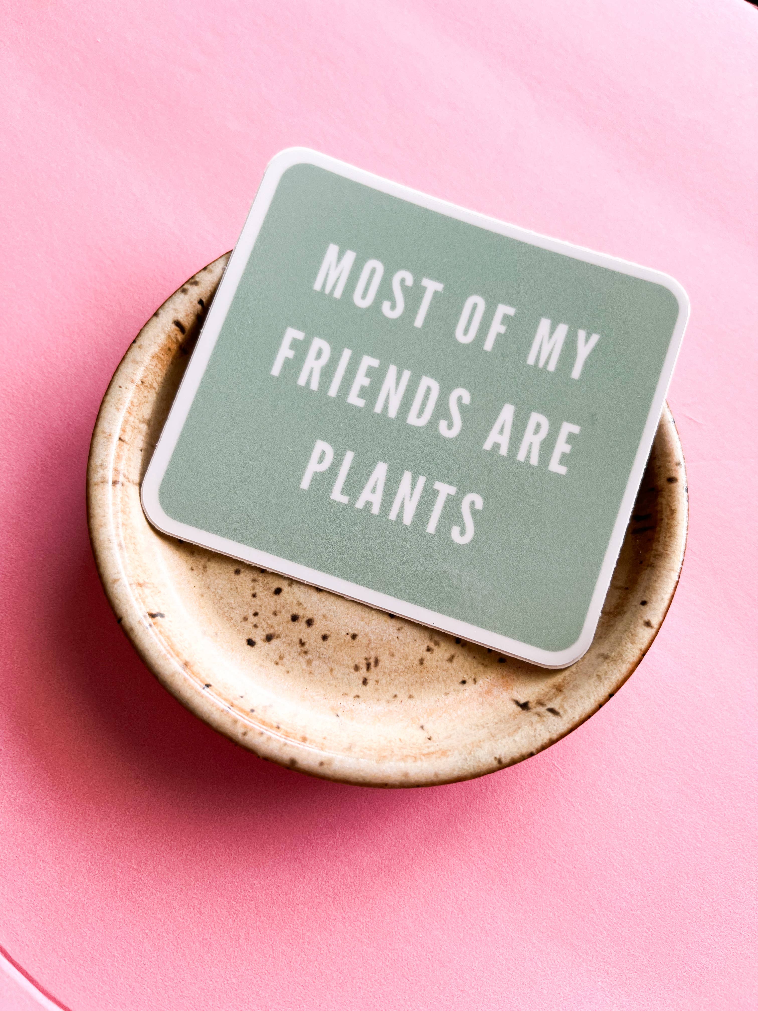 Tiny Plant Market - Wholesale Sticker - Most of My Friends Are Plants Sticker1