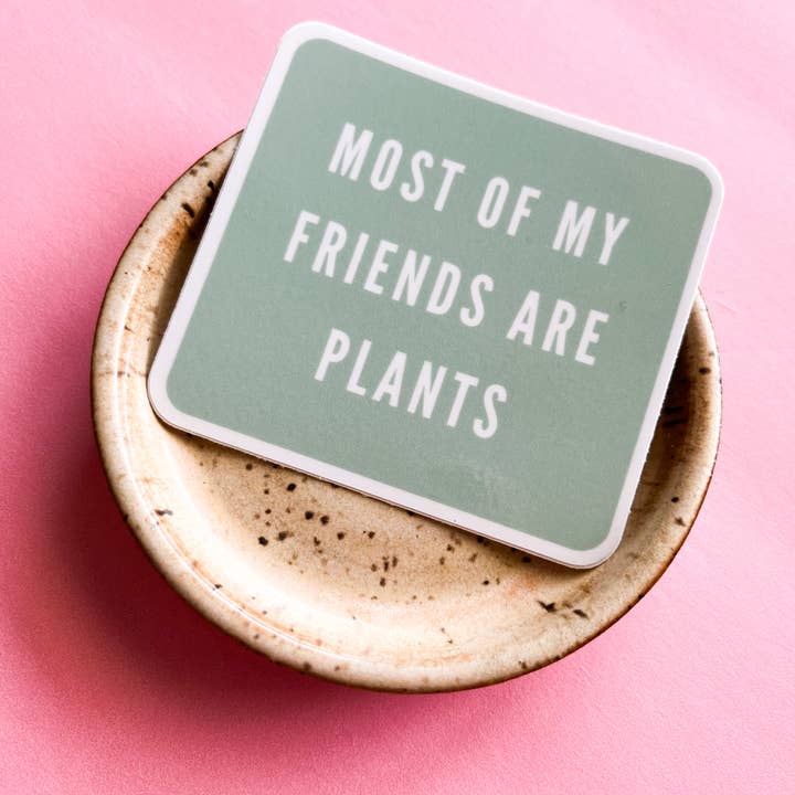 Tiny Plant Market - Wholesale Sticker - Most of My Friends Are Plants Sticker1