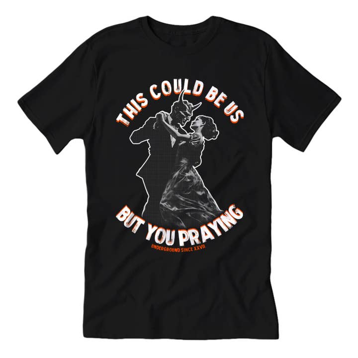 This Could Be Us But You Praying T-Shirt for wholesale by Shady Front