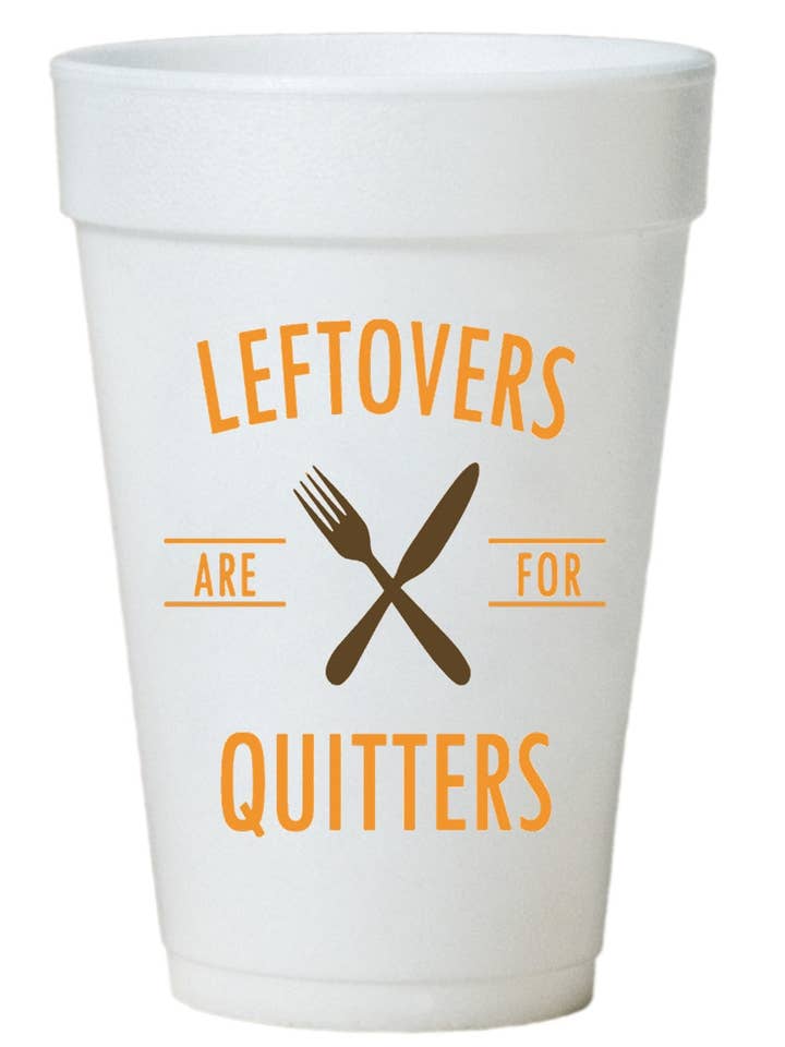 Leftovers Are For Quitters Cups - Styrofoam - 16oz for wholesale by Preppy Mama