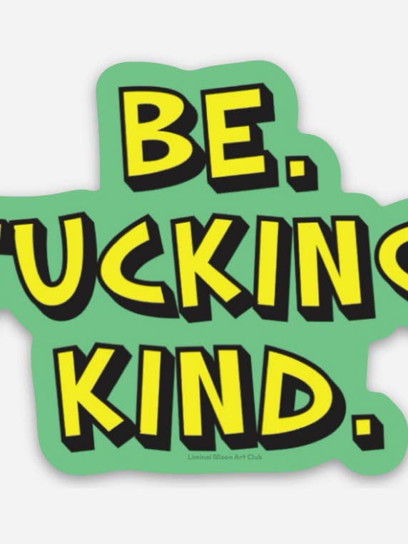 Be Fucking Kind Green Sticker for wholesale by Liminal Moon Art Club