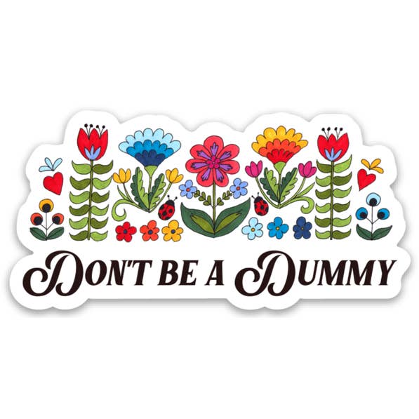 Var inte en dummy Vinyl klistermärke för wholesale av Jodi Lynn's Emporium of Doodles