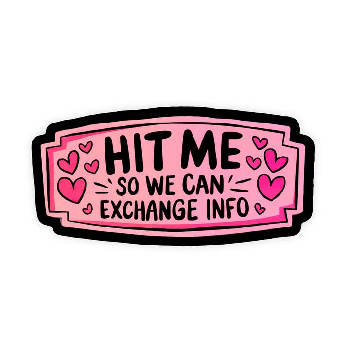 Hit Me So We Can Exchange Info Cute Funny Vinyl Sticker for wholesale by Sticker Bull