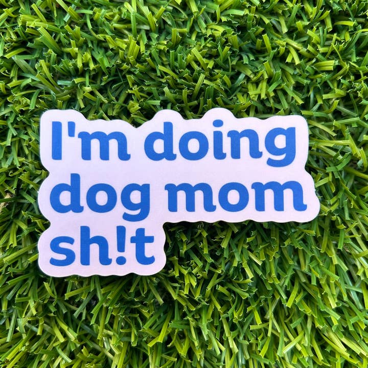 BARK JAX - Wholesale Sticker - I'm Doing Dog Mom Sh!t Sticker