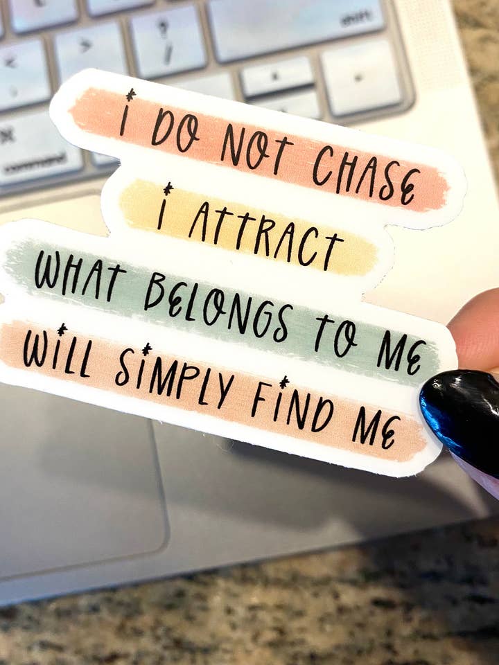 Daily Affirmation Vinyl Sticker | Manifestation Laptop Sticker | I Don’T Chase I Attract. What Is Meant For Me Will Simply Find Me | for wholesale by Papi Hour