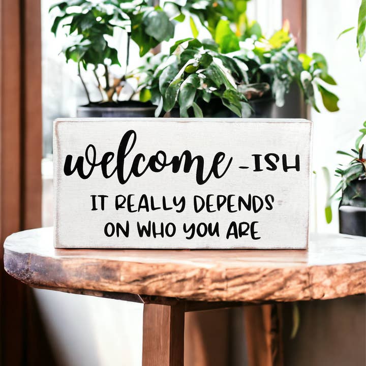 Inkwood Crafters - Wholesale Sign - Welcomeish - Funny Rustic Wood Sign