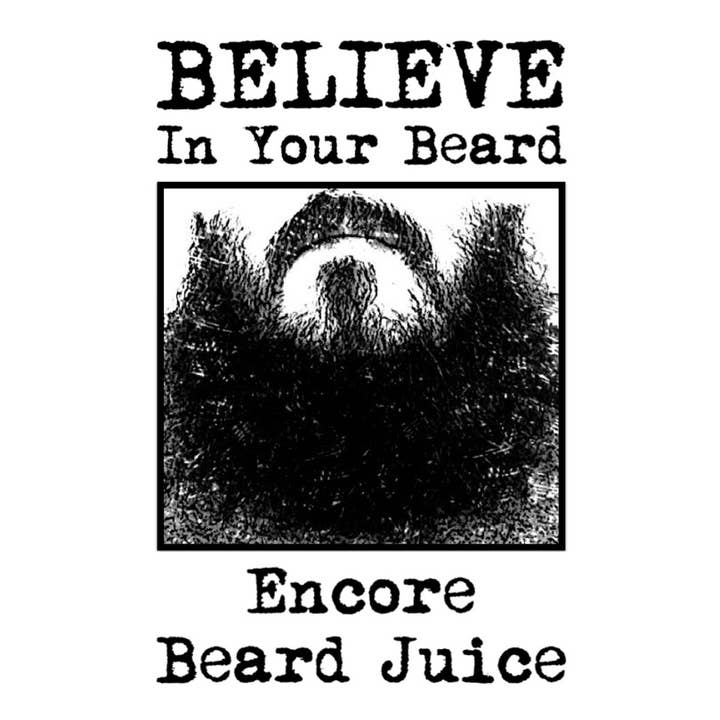 Believe In Your Beard - Wholesale Beard Styling Product - Beard Juice | Encore3
