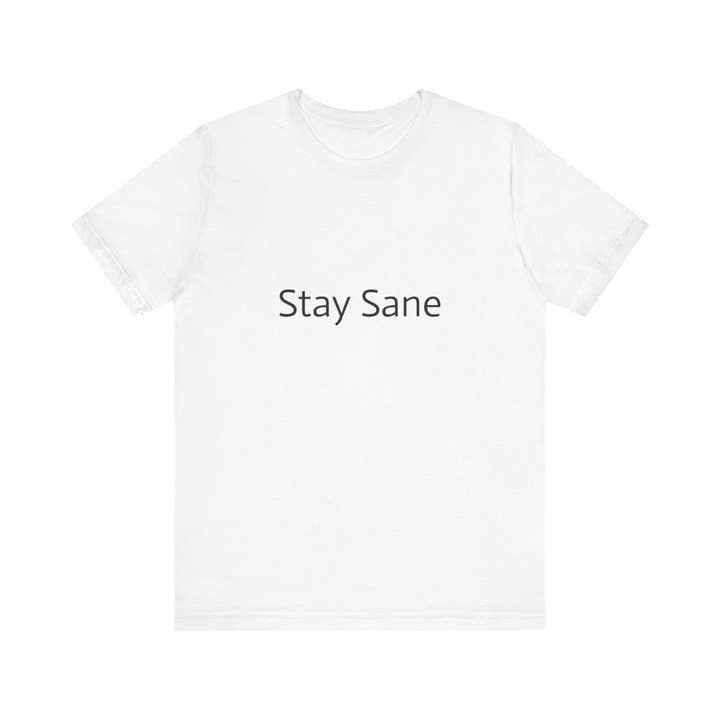 Unisex-Stay Sane for wholesale by L&L T-Shirt Company