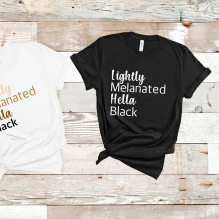 Lightly Melanated Hella Black Tee for wholesale by Sincere Sentiments LLC