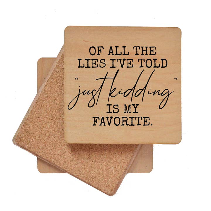 Driftless Studios - Wholesale Coasters - Of All The Lies I've Told Just Kidding Is Funny Wood Coaster1