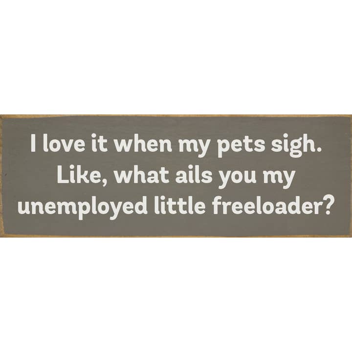 SAWDUST CITY - Wholesale Sign - I love it when my pets sigh. Like... Wood Sign
