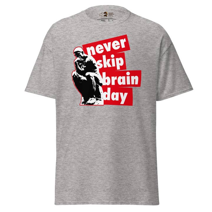 The Philosopher's Shirt - Wholesale Screen Printed T-Shirt - Unisex - Never skip brain day - Unisex Classic T-Shirt6