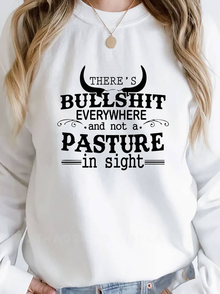 Theres BS Everywhere and Not a Pasture in Sight, Unisex Unisex Crew Neck Sweatshirt for wholesale by Top Avenue