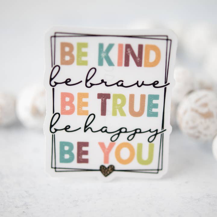 Savannah and James Co - Wholesale Sticker - Be Kind Brave True Happy You CLEAR 3'' Sticker3