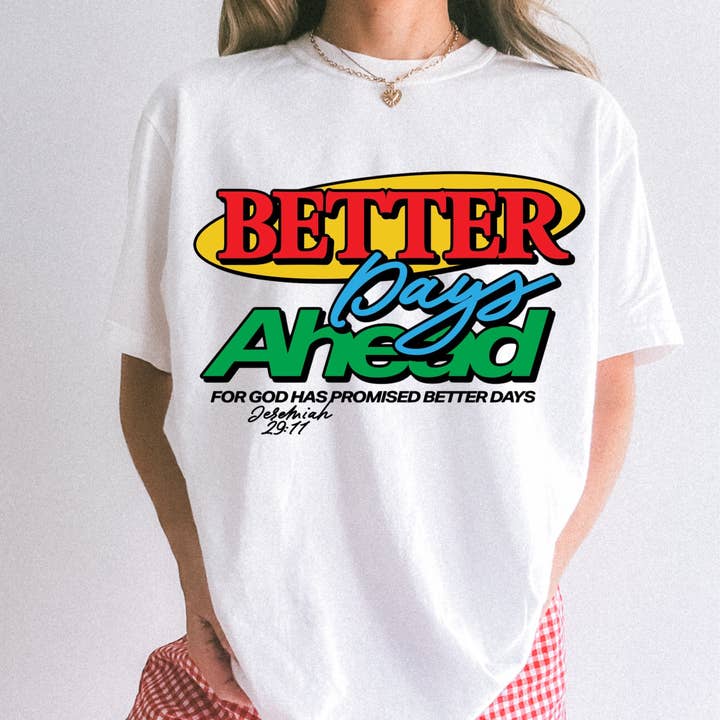 Better Days Ahead Tee for wholesale by Way Maker Yeg