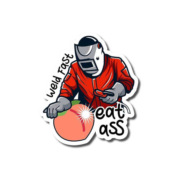 Weld Fast Eat Ass Welder Hard Hat Funny Welding Sticker for wholesale by Lyrical River Designs