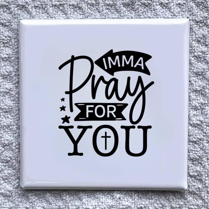 Íman 5x5 cm "Imma Pray For You" - Decoração de Frigorífico Feita à Mão por atacado de Made With Aloha Magnets,llc