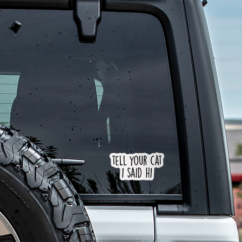 CJ's Sticker Shop - Wholesale Sticker - Tell Your Cat I Said Hi Sticker Grappige vinylsticker2