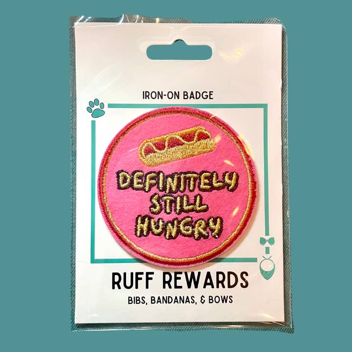 Ruff Rewards Definitely Still Hungry Iron-On Badge for wholesale by Bibs, Bandanas, & Bows