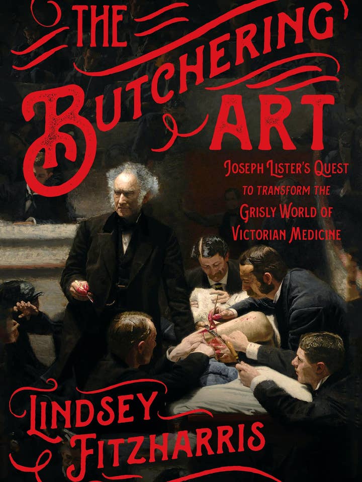 Butchering Art: Joseph Lister's Victorian Medicine Quest for wholesale by Macmillan Publishers