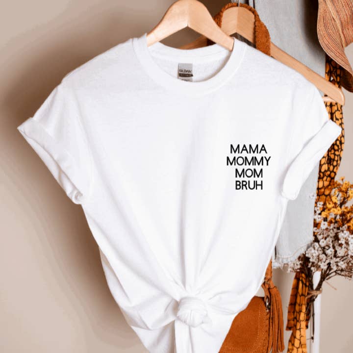 Mama Mommy Mom Bruh Tee, Mom of boys shirt, White Tee for wholesale by Hunter Kouture
